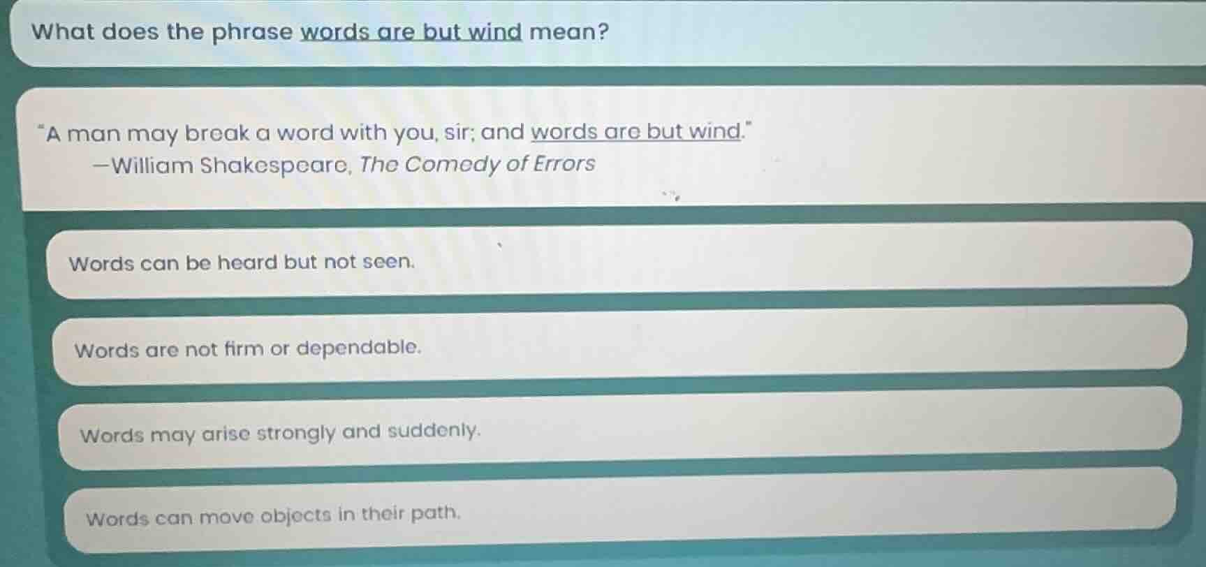 what does the phrase words are but wind mean? \a man may break a word w…
