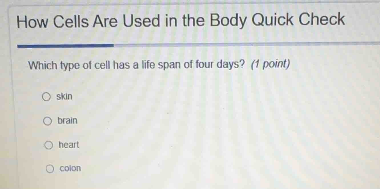 how cells are used in the body quick check which type of cell has a lif…