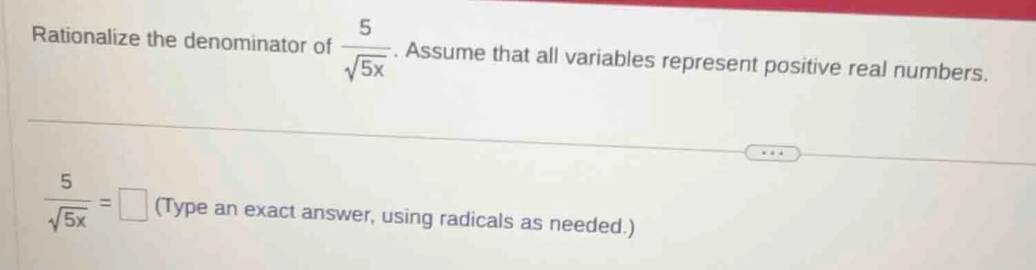 rationalize the denominator of \\(\\frac{5}{\\sqrt{5x}}\\). assume that…