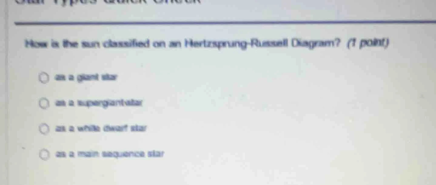 how is the sun classified on an hertzsprung - russell diagram? (1 point…