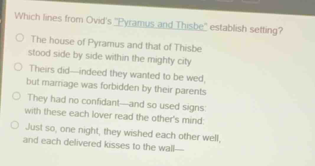 which lines from ovids \pyramus and thisbe\ establish setting? the hous…