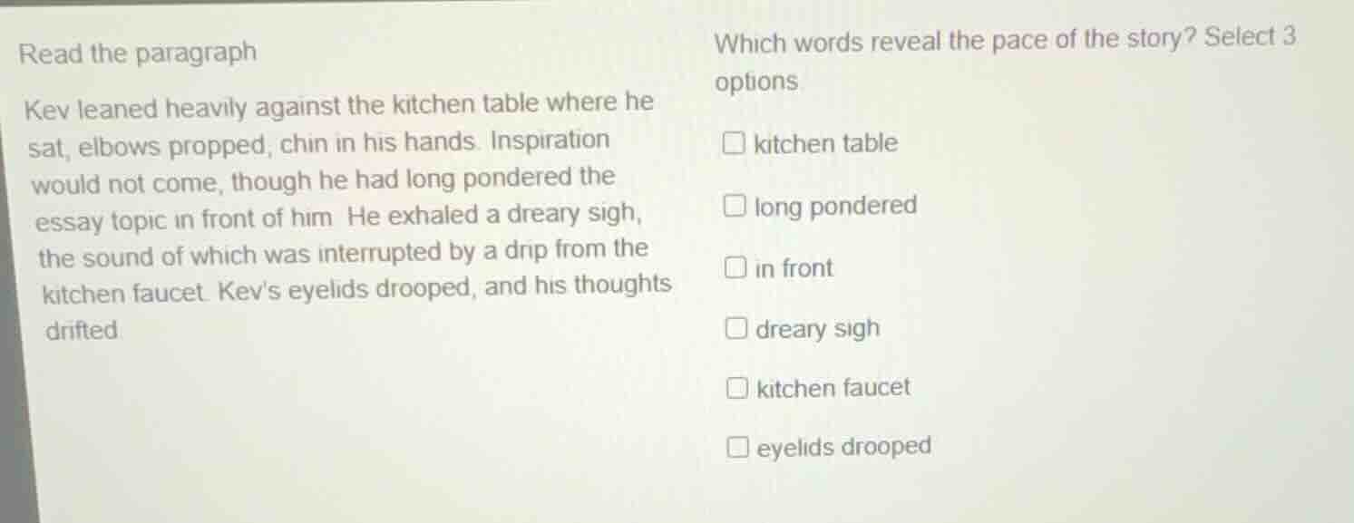 read the paragraph kev leaned heavily against the kitchen table where h…