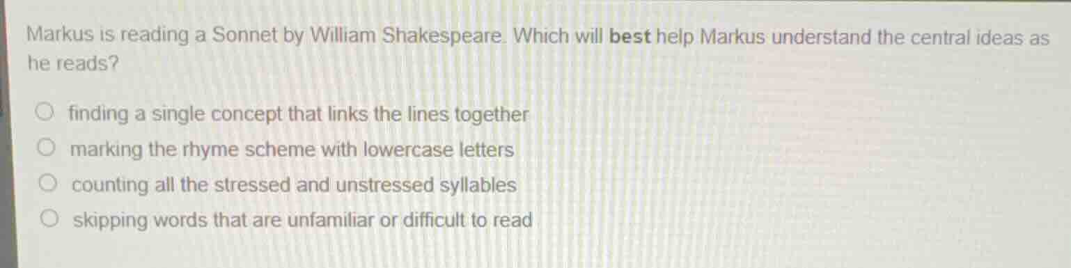 markus is reading a sonnet by william shakespeare. which will best help…