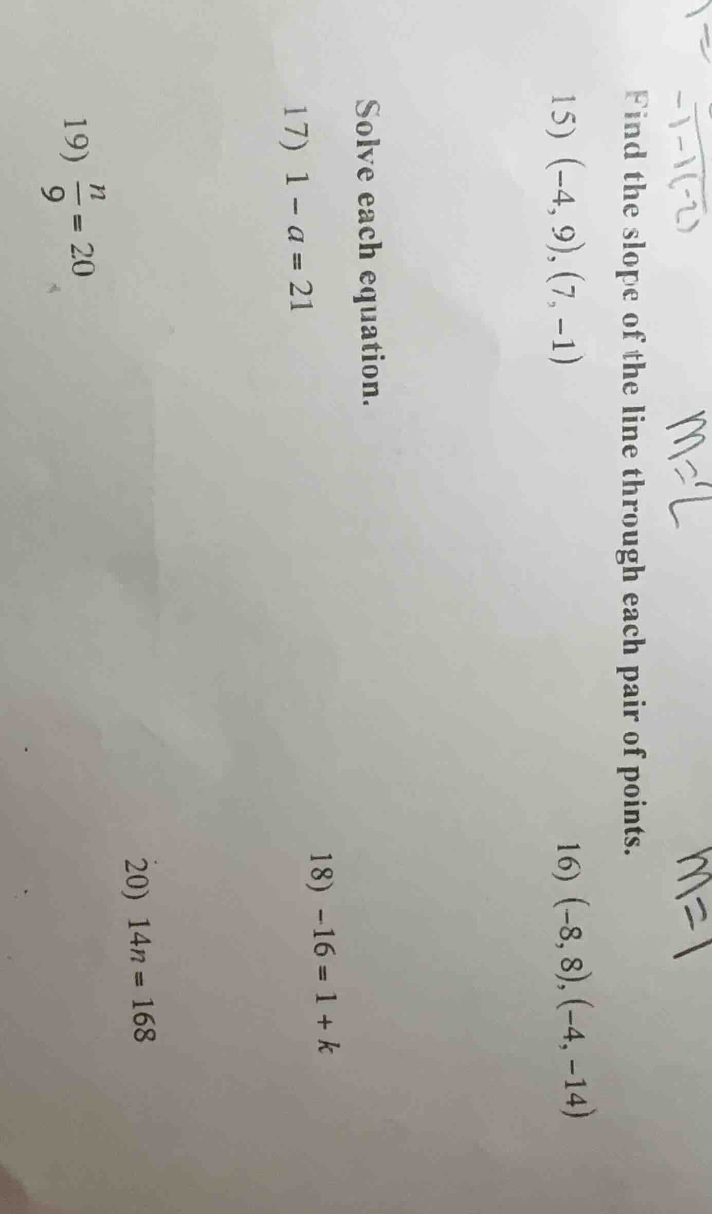 find the slope of the line through each pair of points. 15) (-4, 9), (7…
