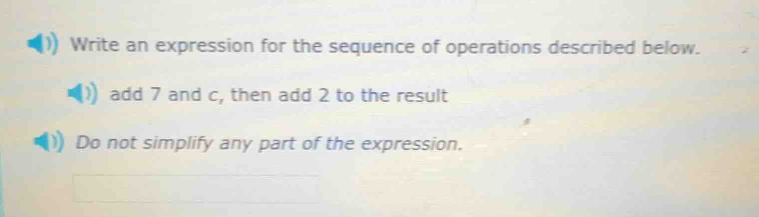 write an expression for the sequence of operations described below. add…