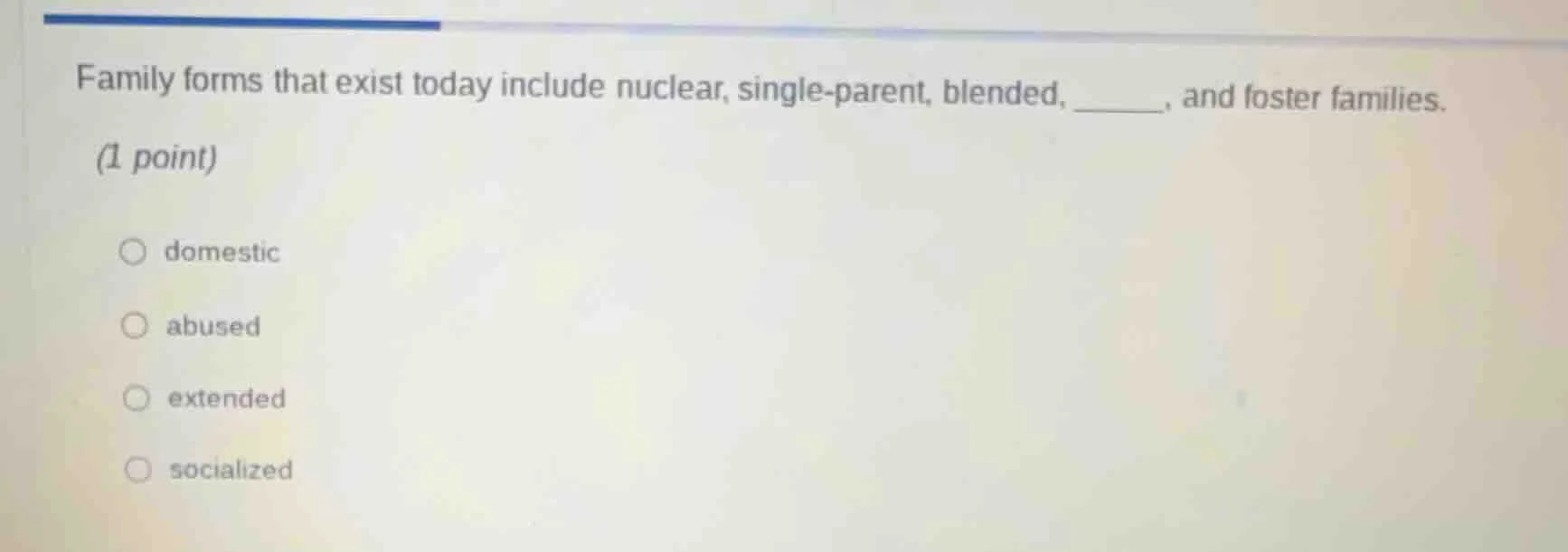 family forms that exist today include nuclear, single - parent, blended…