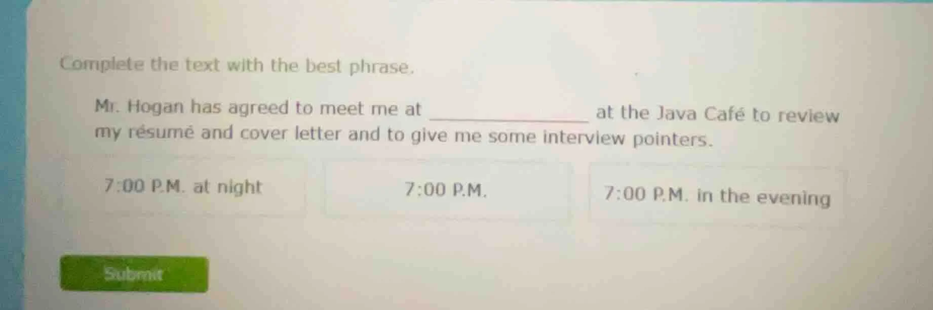 complete the text with the best phrase. mr. hogan has agreed to meet me…