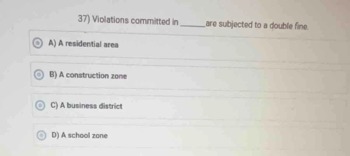 37) violations committed in ______ are subjected to a double fine. a) a…
