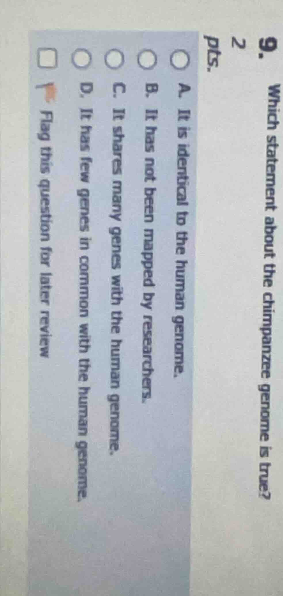 9. which statement about the chimpanzee genome is true? 2 pts. a. it is…