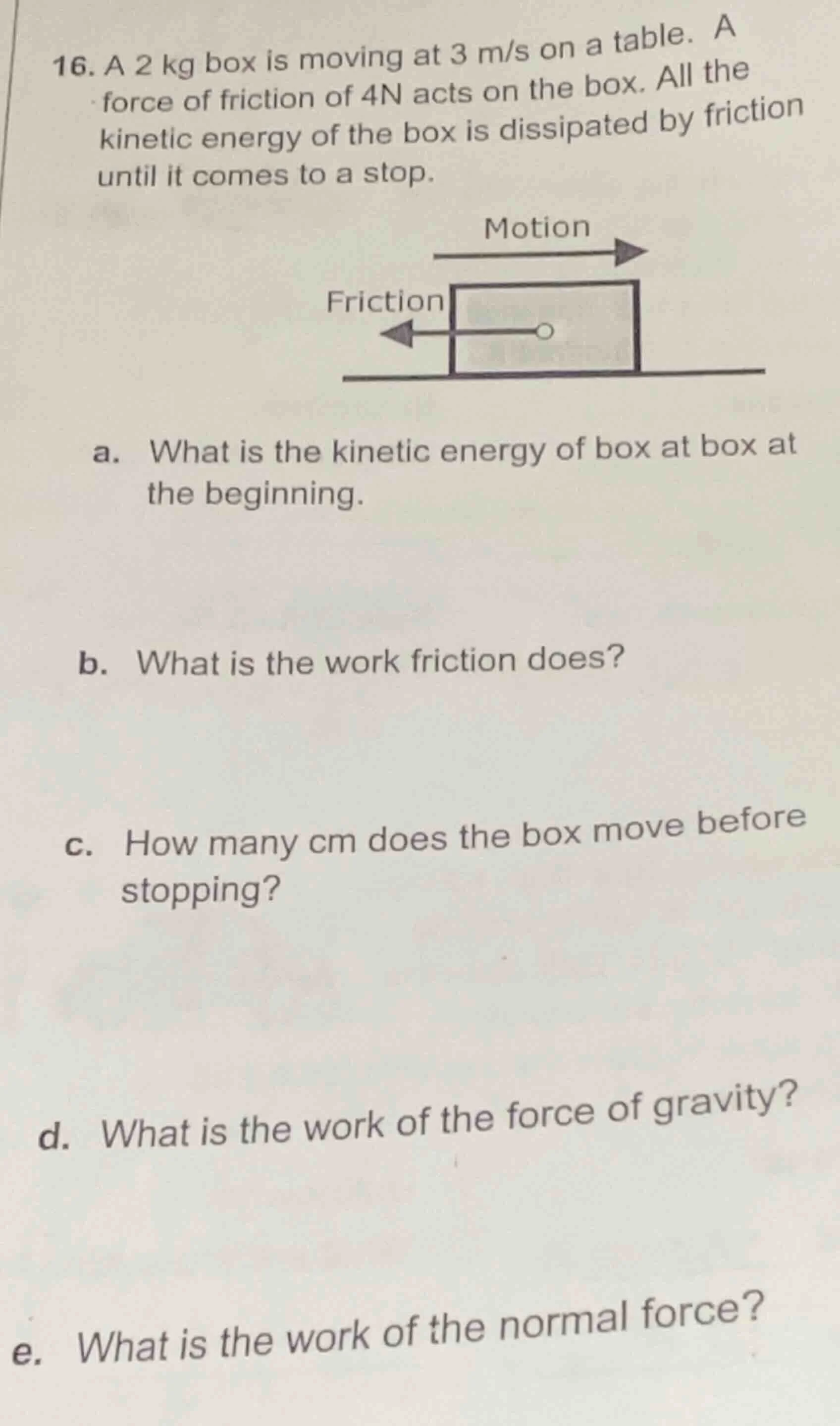 16. a 2 kg box is moving at 3 m/s on a table. a force of friction of 4n…