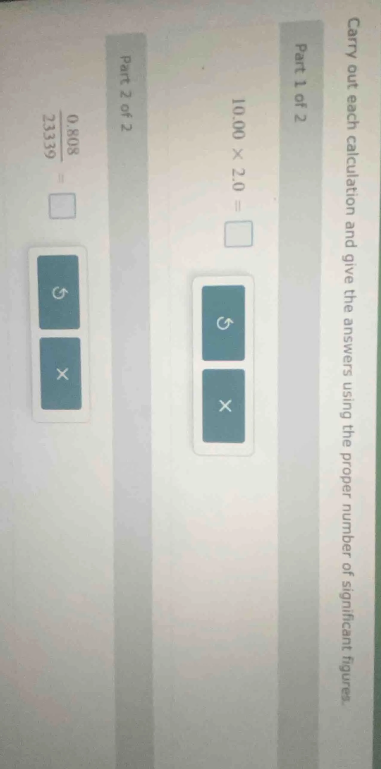 carry out each calculation and give the answers using the proper number…