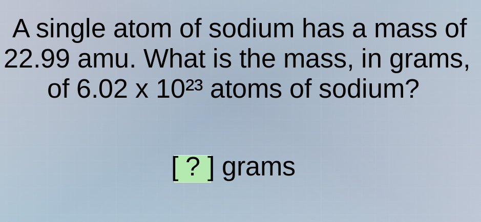 a single atom of sodium has a mass of 22.99 amu. what is the mass, in g…