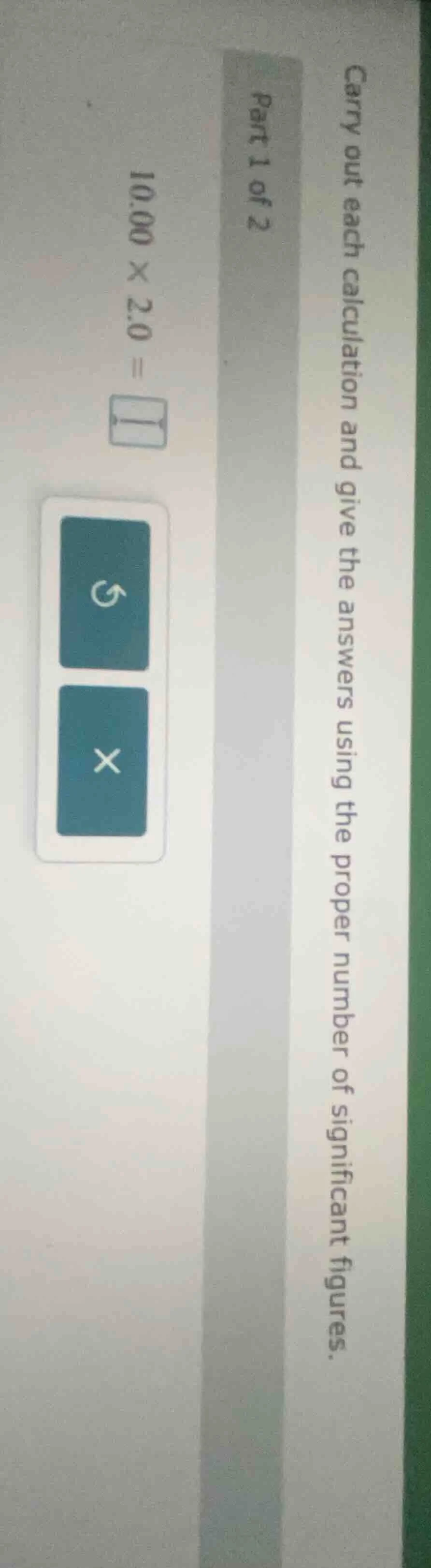 carry out each calculation and give the answers using the proper number…