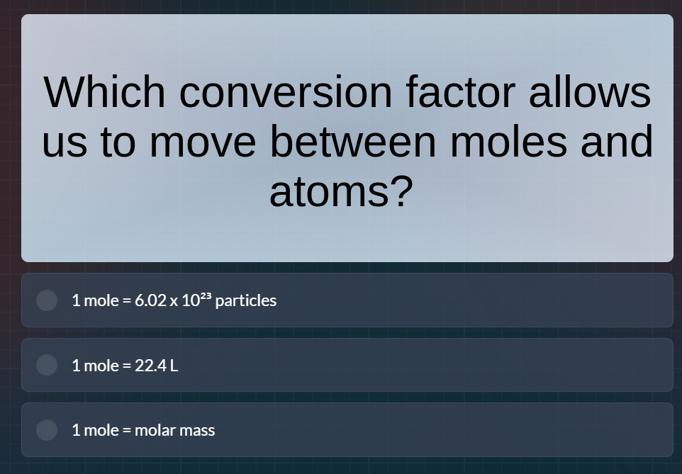 which conversion factor allows us to move between moles and atoms? 1 mo…