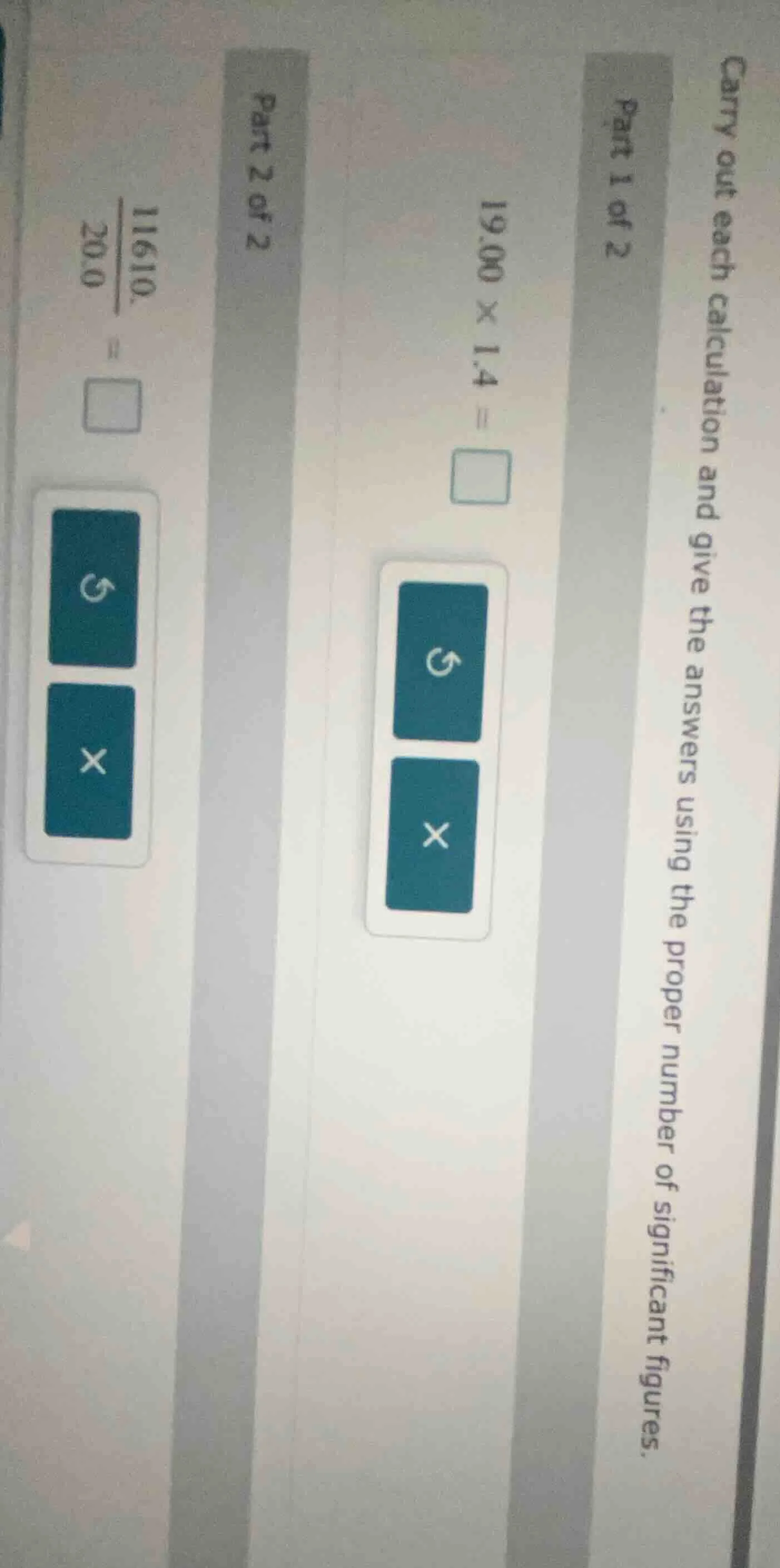 carry out each calculation and give the answers using the proper number…