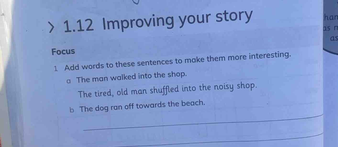 1.12 improving your story focus 1 add words to these sentences to make …