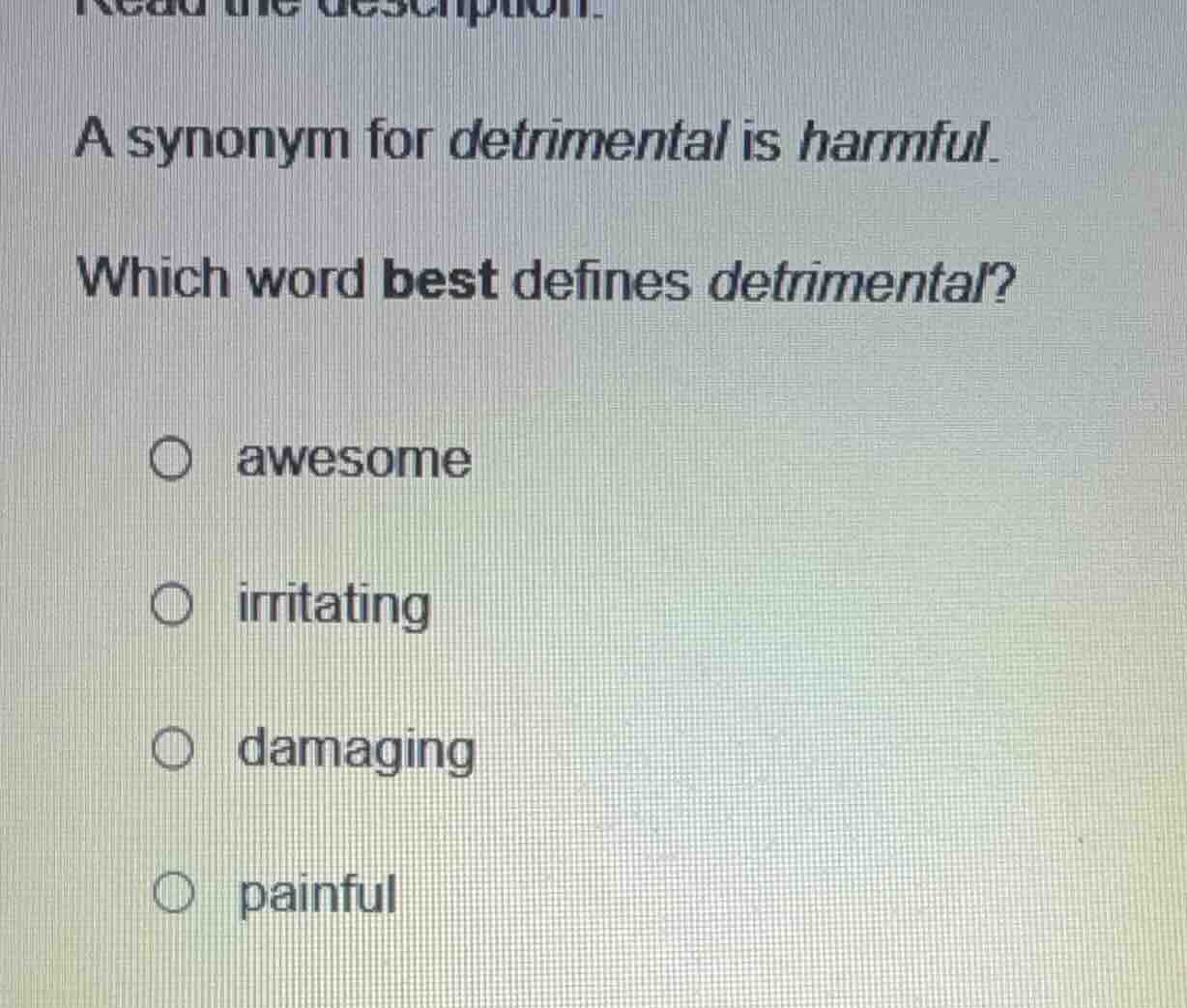 read the description. a synonym for detrimental is harmful. which word …