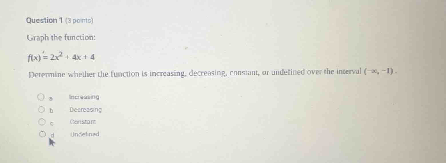 question 1 (3 points) graph the function: $f(x) = 2x^2 + 4x + 4$ determ…