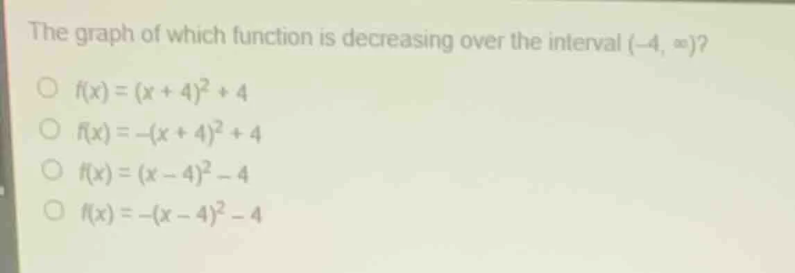 the graph of which function is decreasing over the interval $(-4, \\inf…