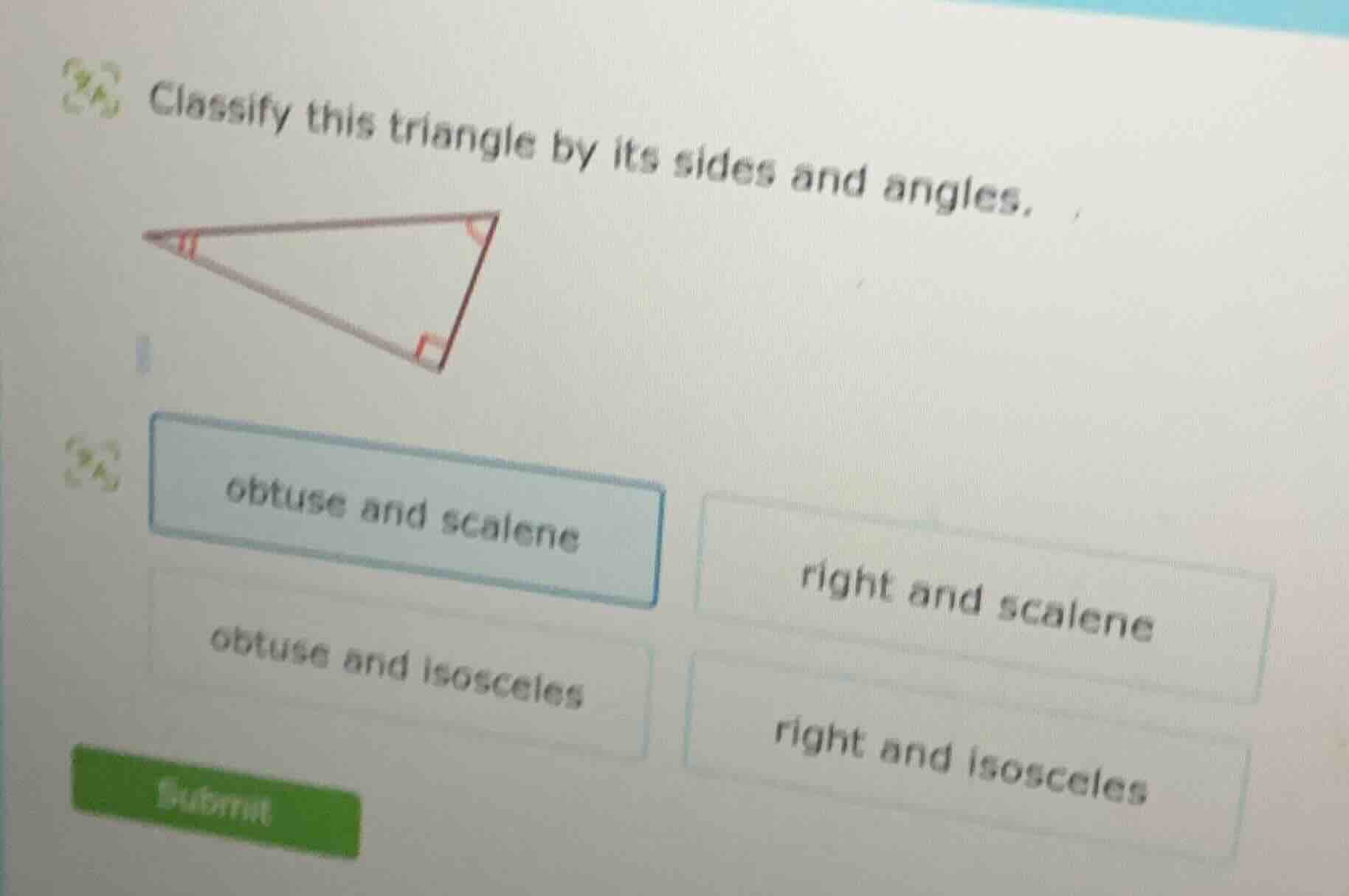 classify this triangle by its sides and angles. obtuse and scalene; rig…