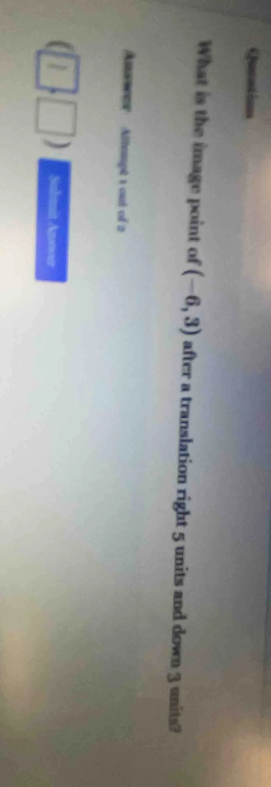 question what is the image point of (-6, 3) after a translation right 5…