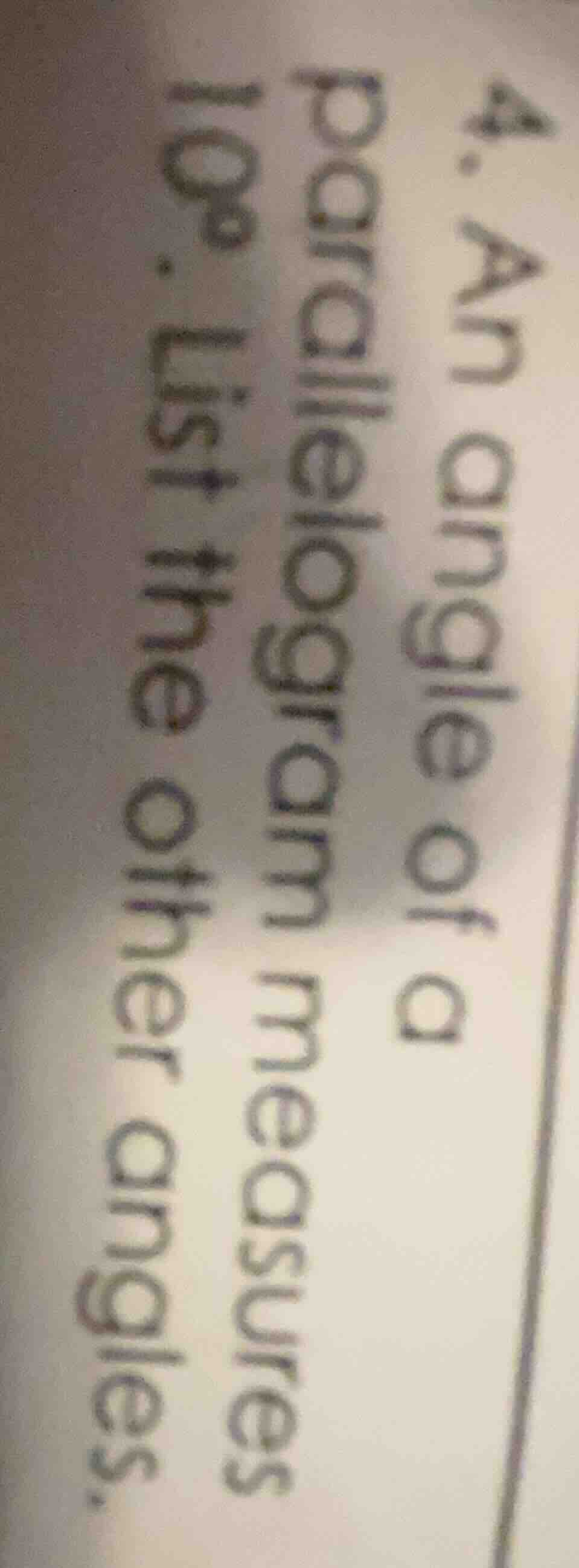 4. an angle of a parallelogram measures 108°. list the other angles.