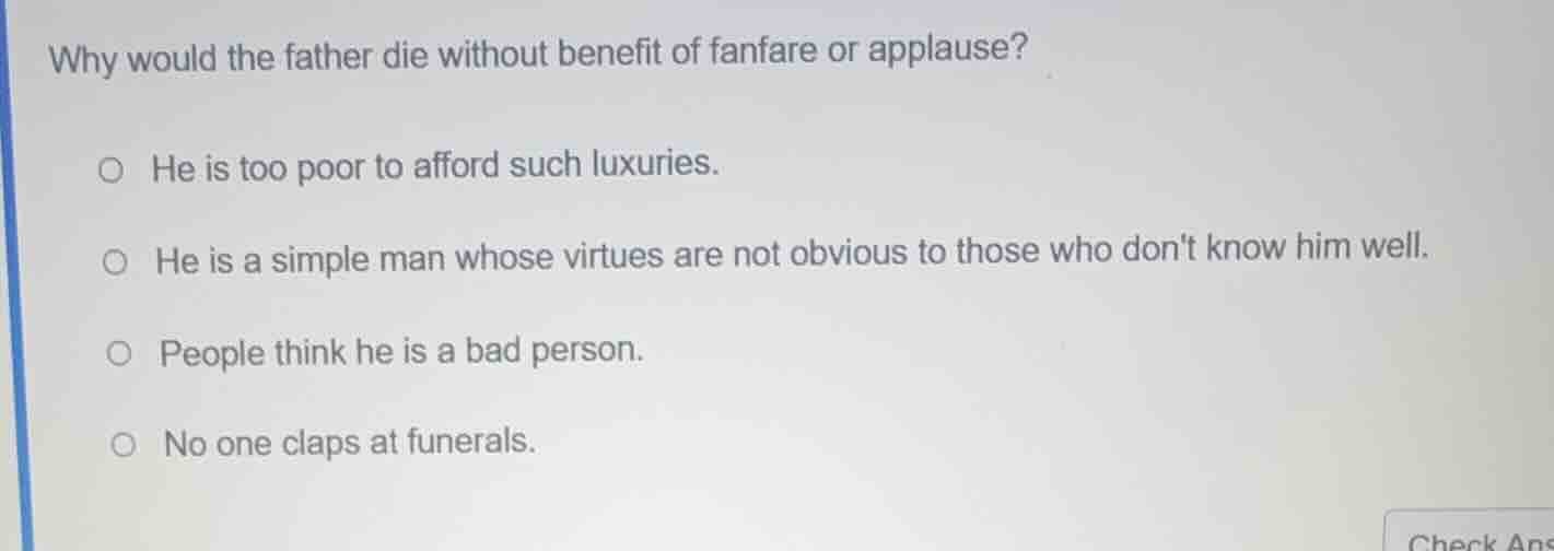 why would the father die without benefit of fanfare or applause? he is …