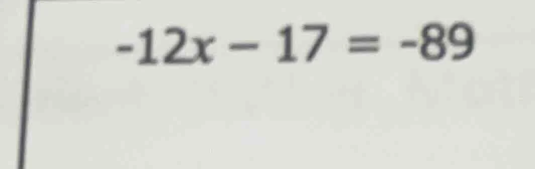 -12x - 17 = -89