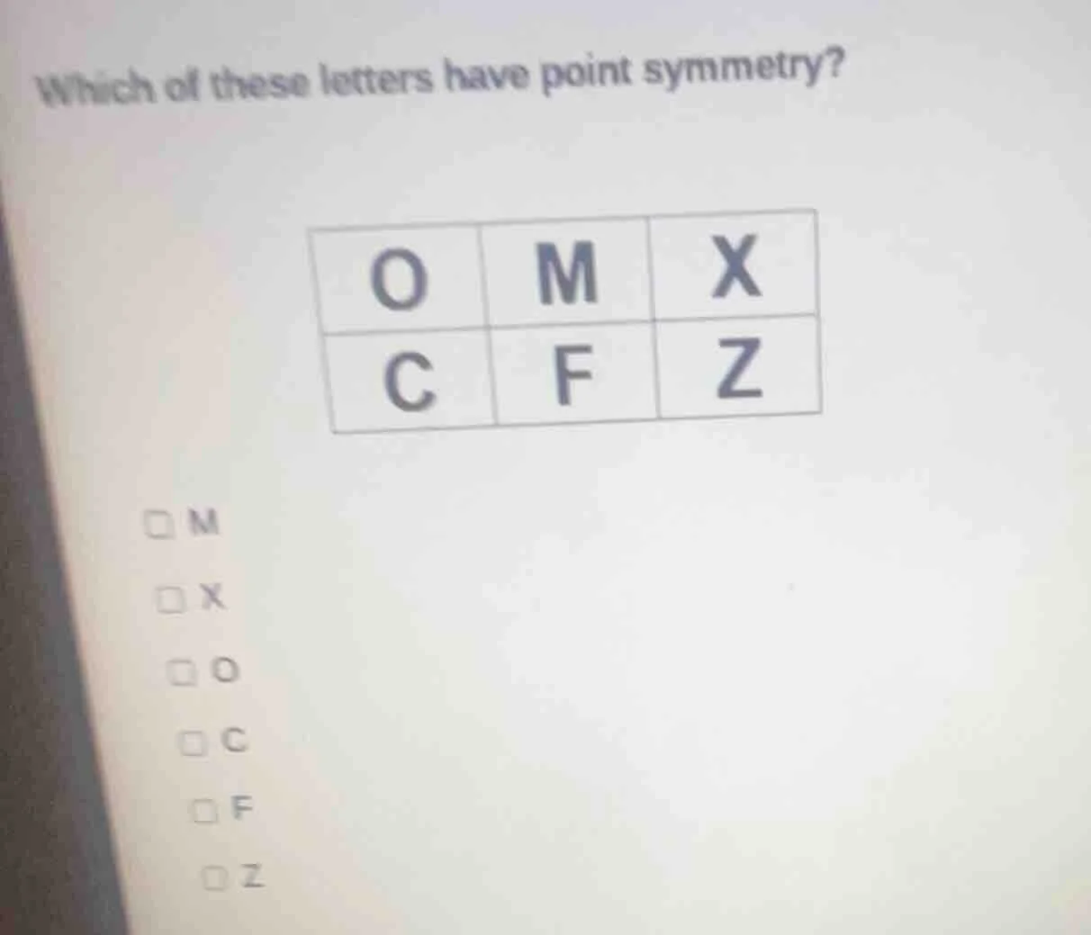 which of these letters have point symmetry? o m x c f z □ m □ x □ o □ c…