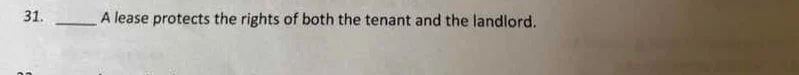 31. ____ a lease protects the rights of both the tenant and the landlor…