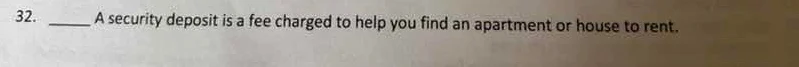 32. _____ a security deposit is a fee charged to help you find an apart…