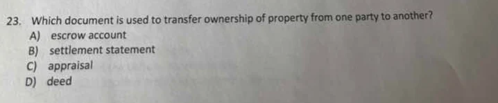 23. which document is used to transfer ownership of property from one p…