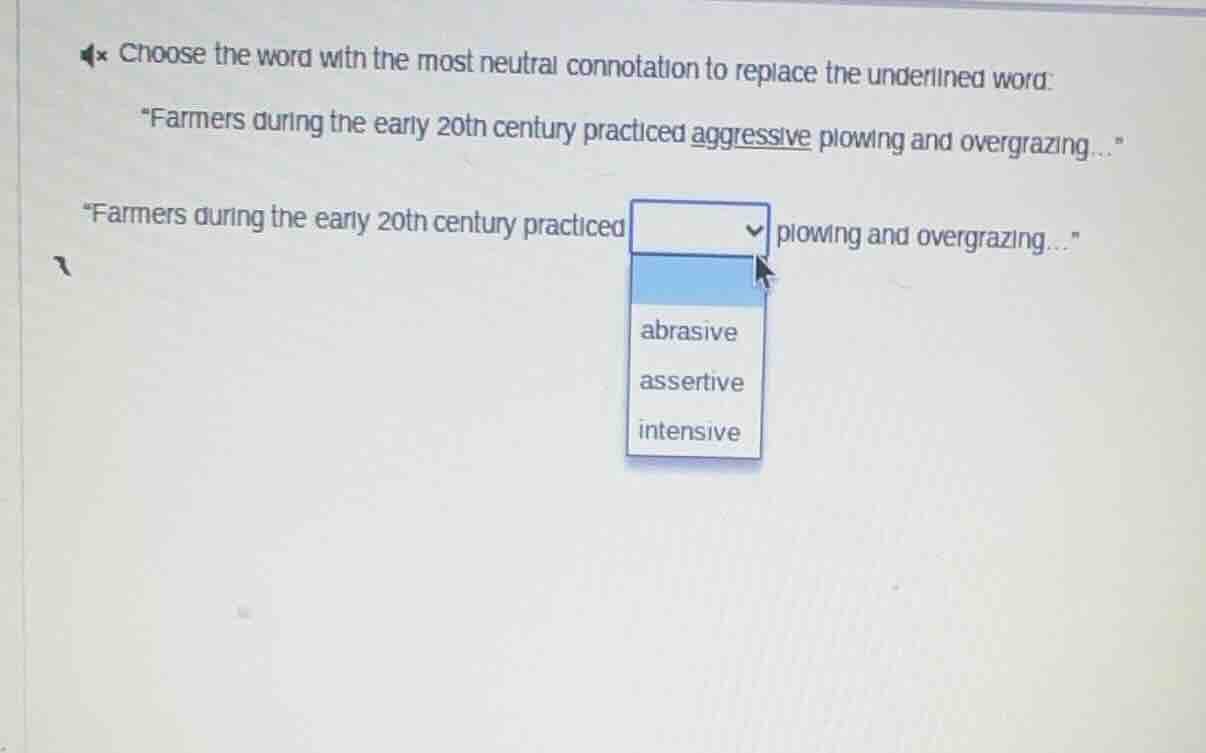 choose the word with the most neutral connotation to replace the underl…