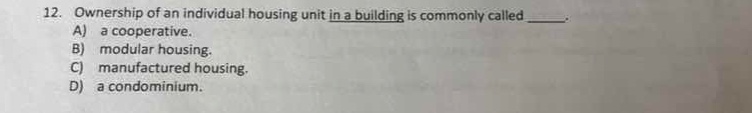 12. ownership of an individual housing unit in a building is commonly c…