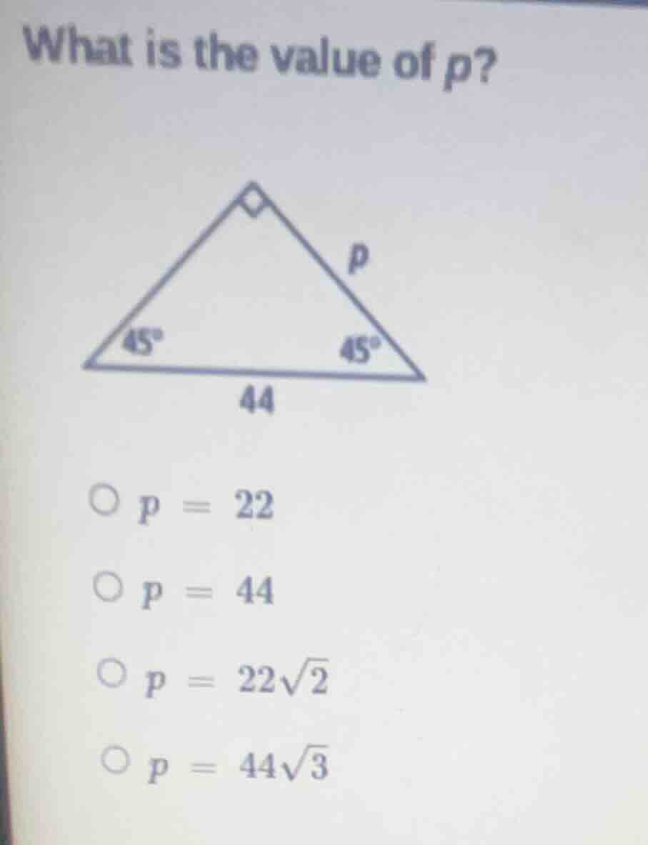 what is the value of p? triangle image with right angle, two 45° angles…