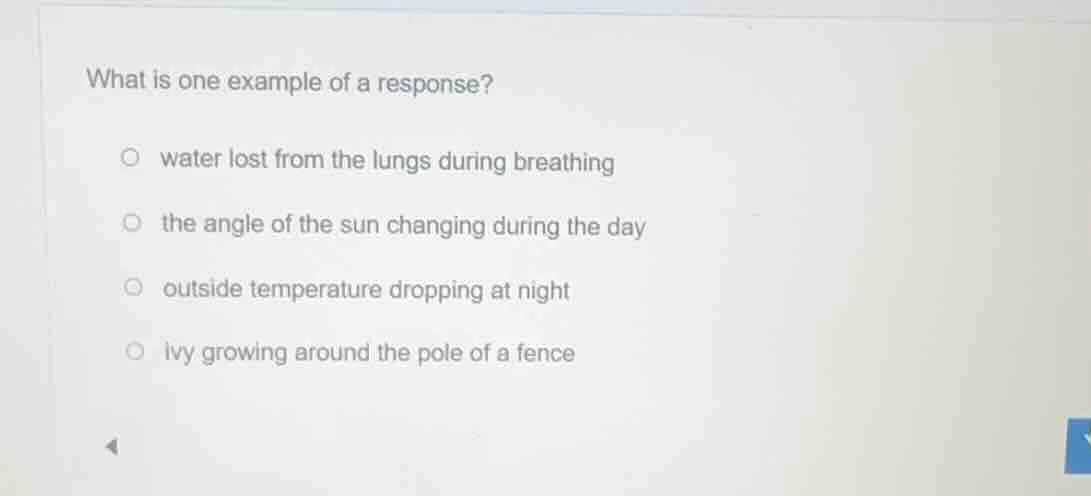 what is one example of a response? water lost from the lungs during bre…