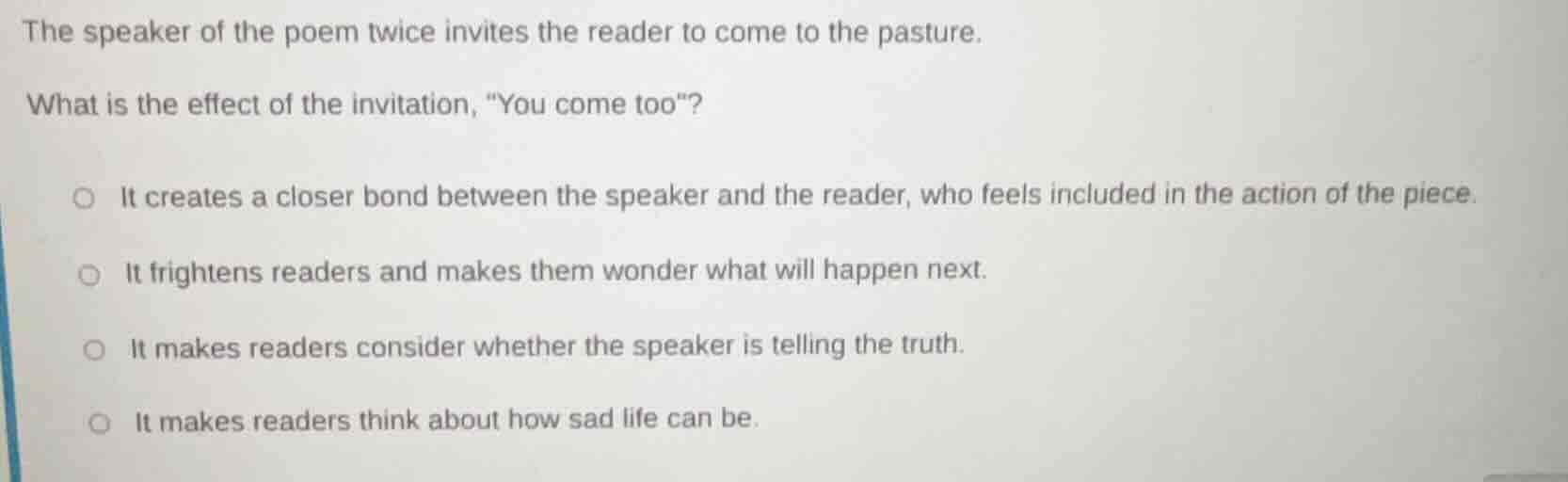 the speaker of the poem twice invites the reader to come to the pasture…