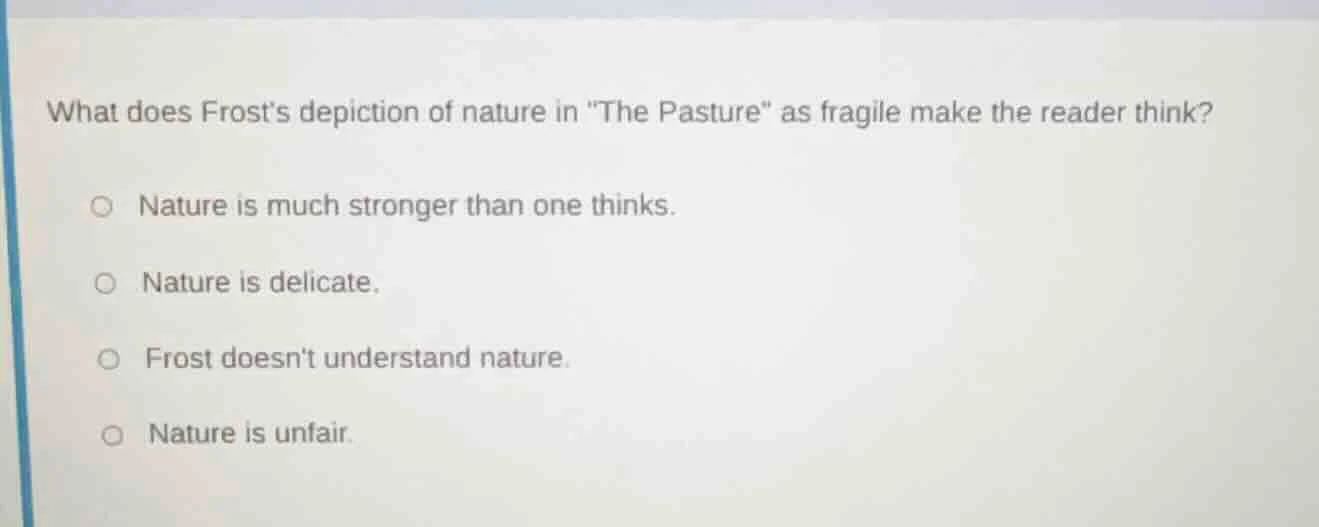 what does frost’s depiction of nature in \the pasture\ as fragile make …