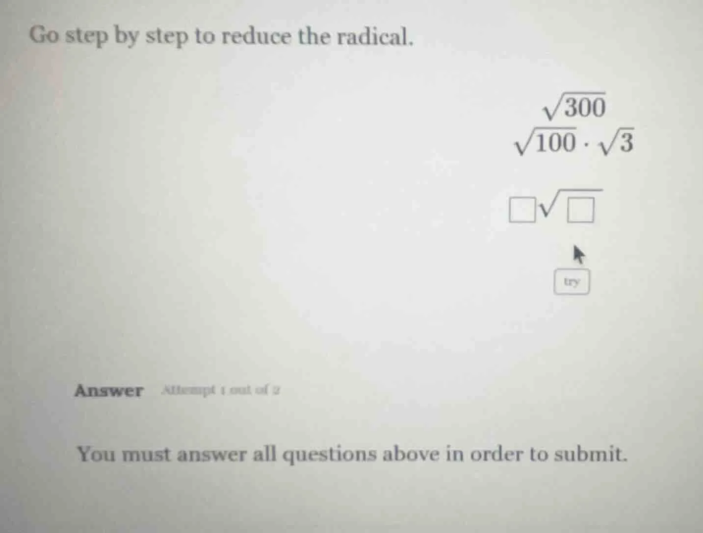 go step by step to reduce the radical. \\(\\sqrt{300}\\) \\(\\sqrt{100}…