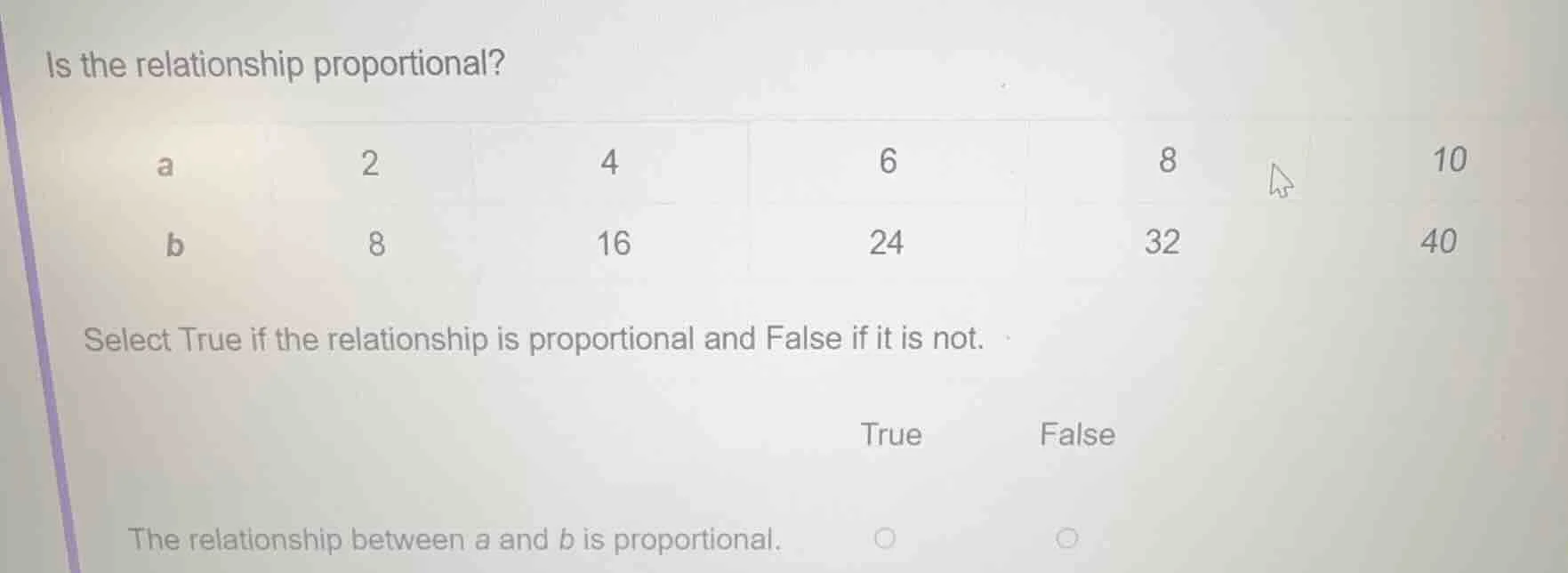 is the relationship proportional? a 2 4 6 8 10 b 8 16 24 32 40 select t…