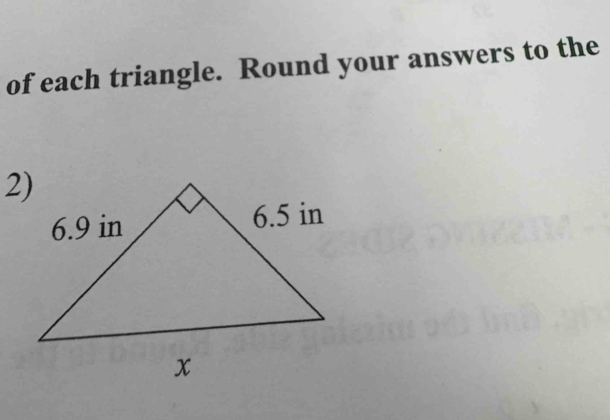 of each triangle. round your answers to the 2) 6.9 in 6.5 in x