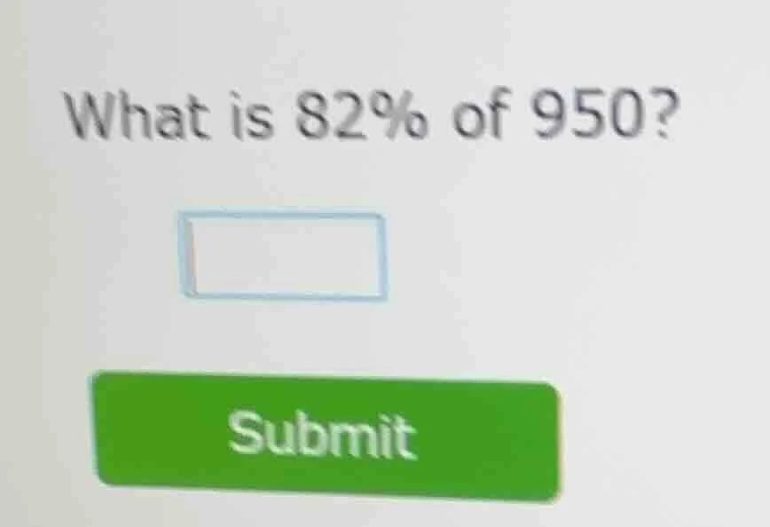 what is 82% of 950? submit