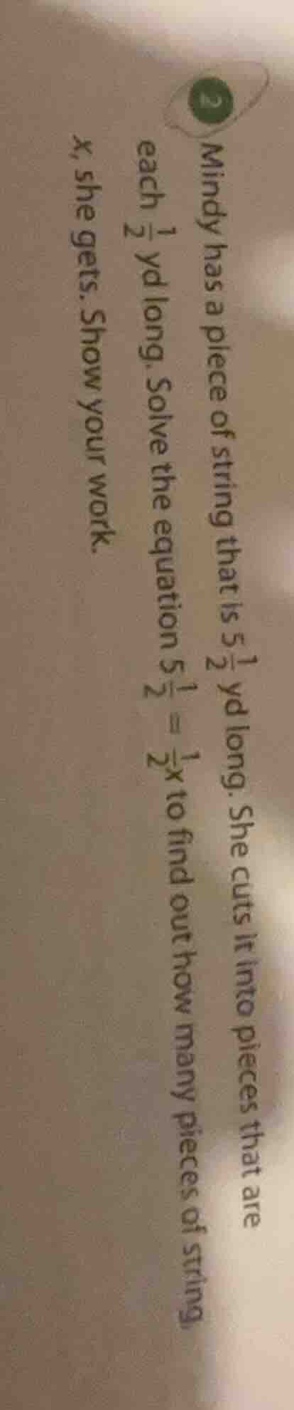 mindy has a piece of string that is $5\\frac{1}{2}$ yd long. she cuts i…