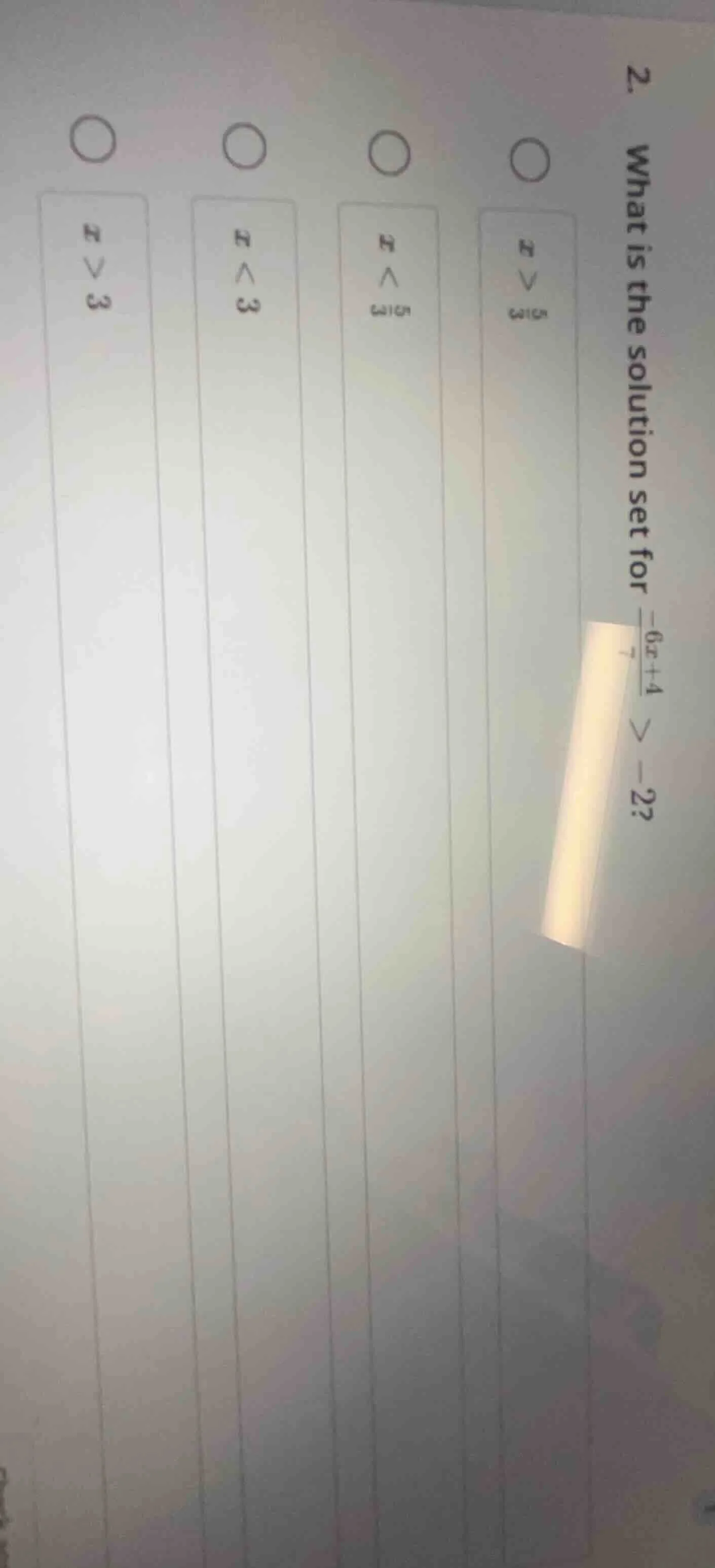 2. what is the solution set for $\\frac{-6x + 4}{7} > -2$? options: $x …