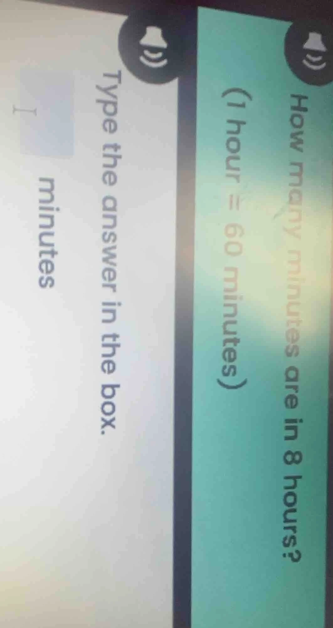 how many minutes are in 8 hours? (1 hour = 60 minutes) type the answer …