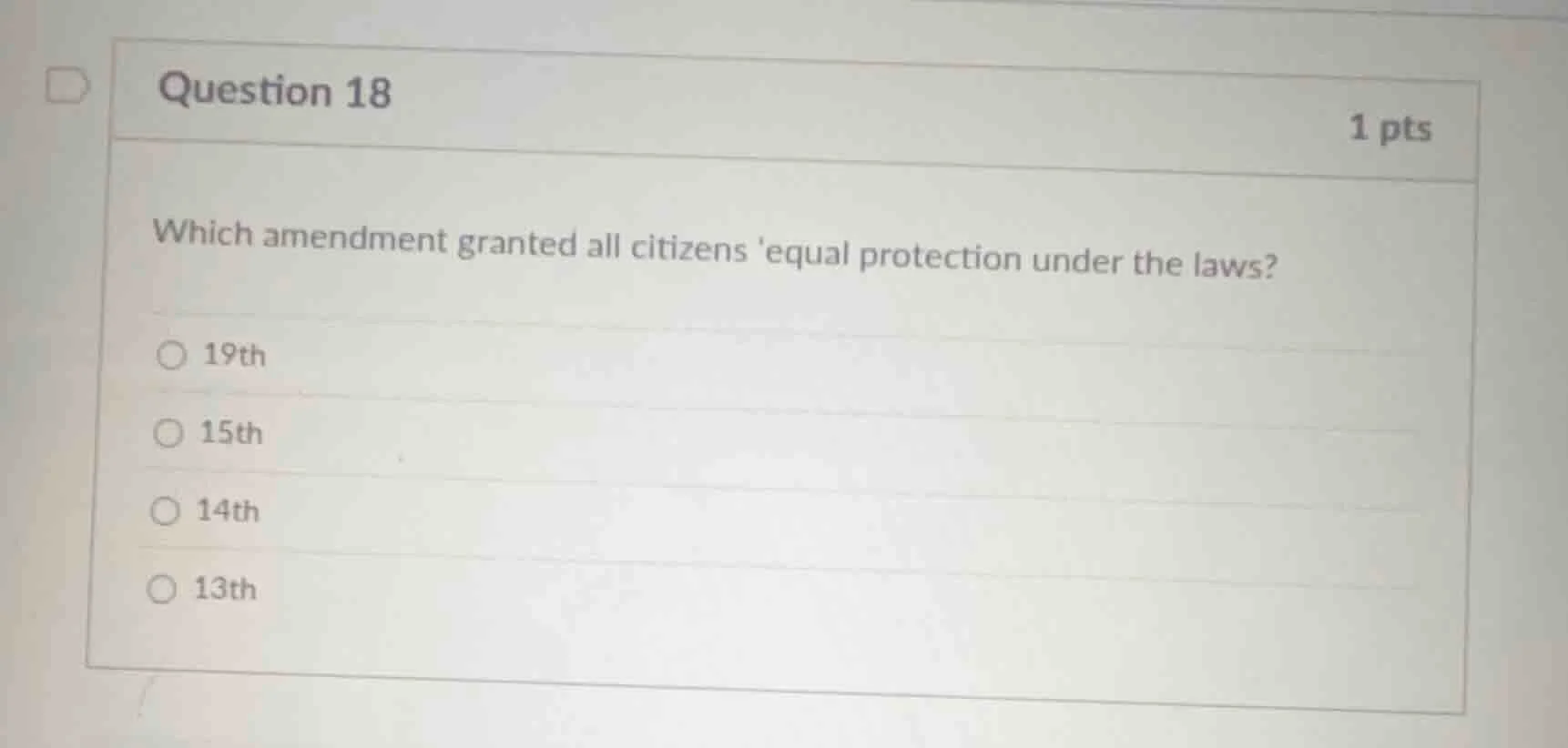 question 18 1 pts which amendment granted all citizens equal protection…
