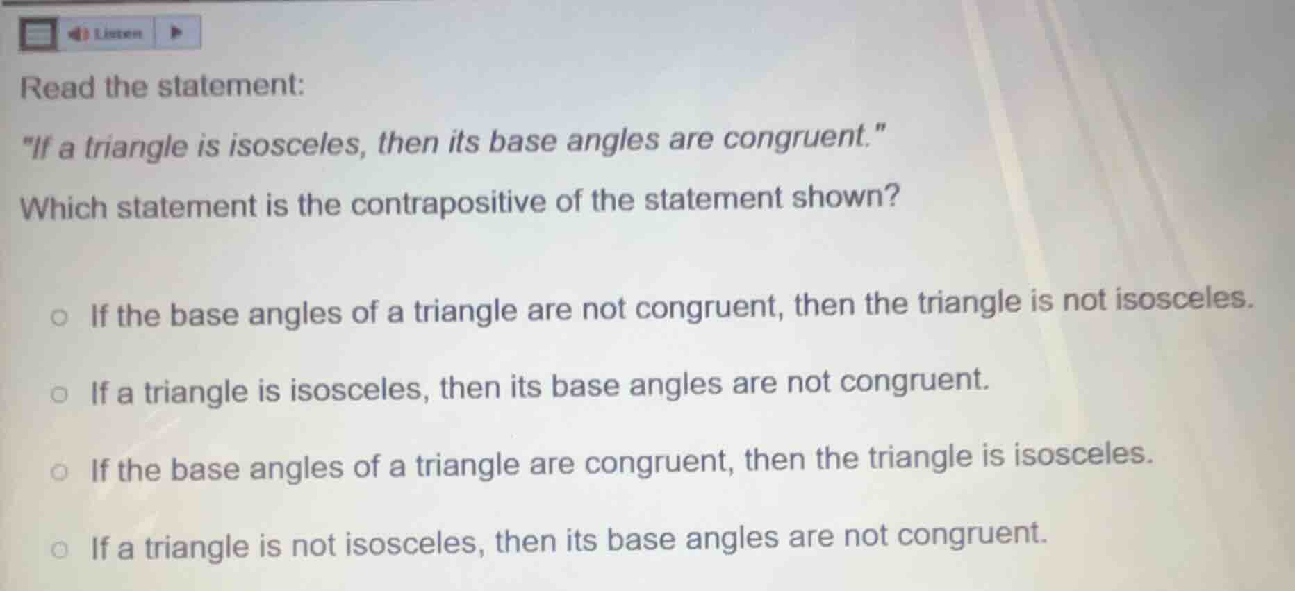 read the statement: \if a triangle is isosceles, then its base angles a…