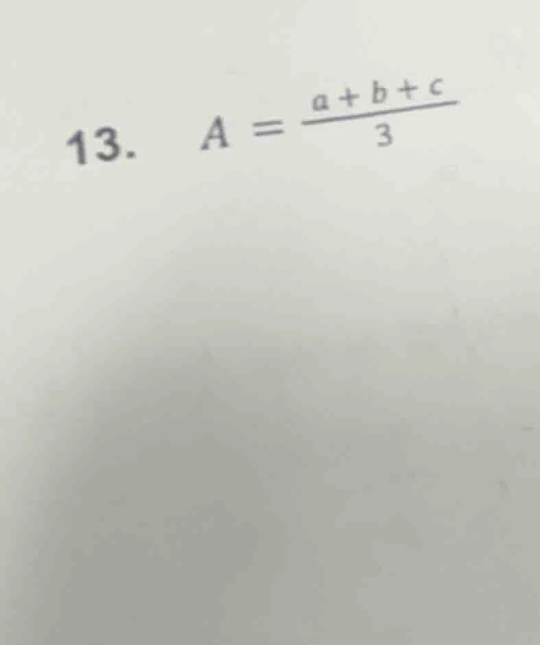13. $a = \\frac{a + b + c}{3}$