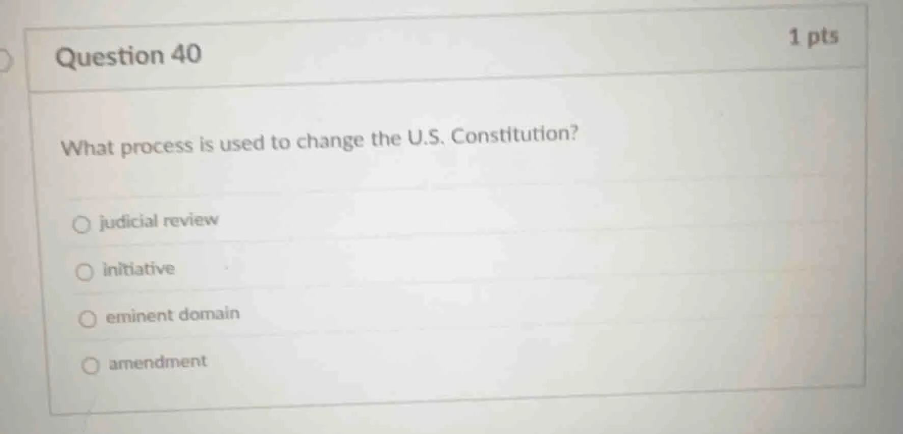 question 40 what process is used to change the u.s. constitution? judic…