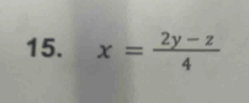 15. $x = \\frac{2y - z}{4}$